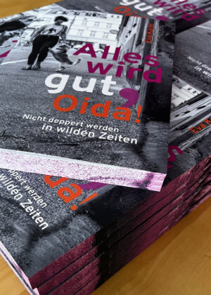 Alles wird gut, Oida! (signiert)