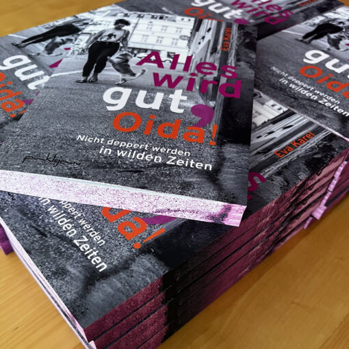 Alles wird gut, Oida! (signiert)